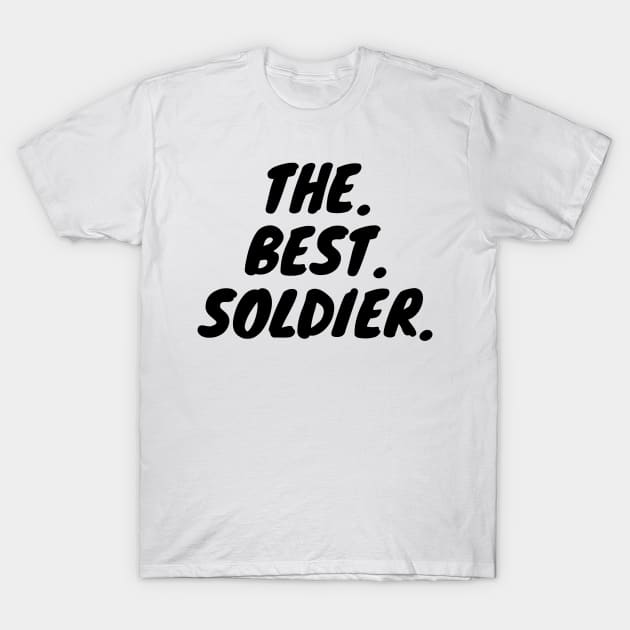 The Best Soldier T-Shirt by KarOO